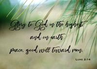 Luke 2:14, Glory to God in the highest, and on earth peace, good